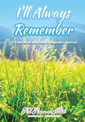 Download I'll Always Remembera Cherished Moments Keepsake Journal -  | ePub