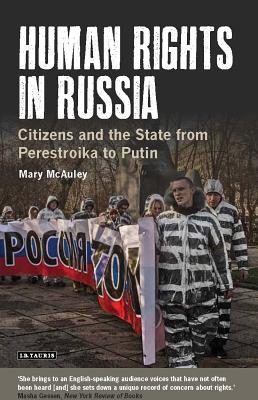 Full Download Human Rights in Russia: Citizens and the State from Perestroika to Putin - Mary McAuley file in ePub