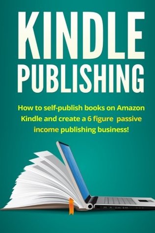 Full Download Kindle Publishing: How to Self-Publish Books on Amazon Kindle and Create a 6 Figure Passive Income Publishing Business! - Adrian Ingram | ePub