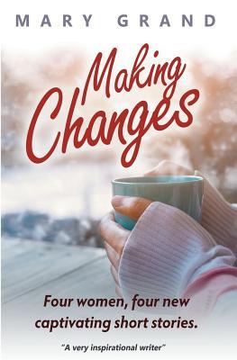 Download Making Changes: Four Women, Four New Captivating Short Stories - Mary Grand | ePub