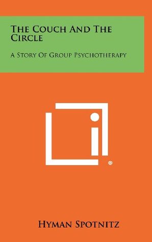 Download The Couch and the Circle: A Story of Group Psychotherapy - Hyman Spotnitz | PDF