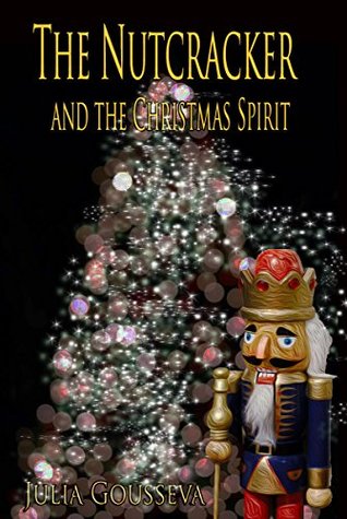 Download The Nutcracker and the Christmas Spirit: Adventure Six (Adventures of Alex and Katie Book 6) - Julia Gousseva file in PDF