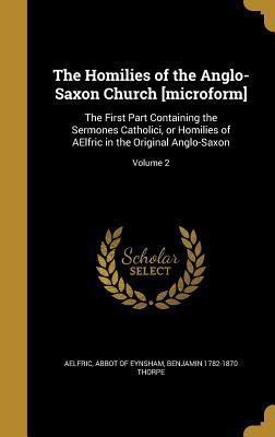 Read Online The Homilies of the Anglo-Saxon Church [Microform]: The First Part Containing the Sermones Catholici, or Homilies of Aelfric in the Original Anglo-Saxon; Volume 2 - Benjamin Thorpe file in ePub