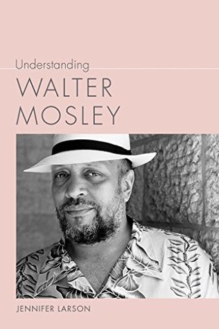 Read Online Understanding Walter Mosley (Understanding Contemporary American Literature) - Jennifer Larson file in PDF