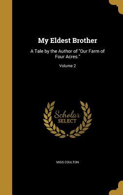 Read Online My Eldest Brother: A Tale by the Author of Our Farm of Four Acres.; Volume 2 - Miss Coulton file in ePub