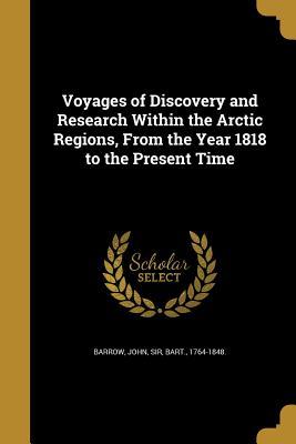 Read Voyages of Discovery and Research Within the Arctic Regions, from the Year 1818 to the Present Time - John Sir Barrow Bart. | ePub