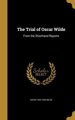Read Online The Trial of Oscar Wilde: From the Shorthand Reports - Oscar Wilde | ePub