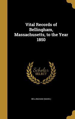 Download Vital Records of Bellingham, Massachusetts, to the Year 1850 - Bellingham Massachusetts | PDF