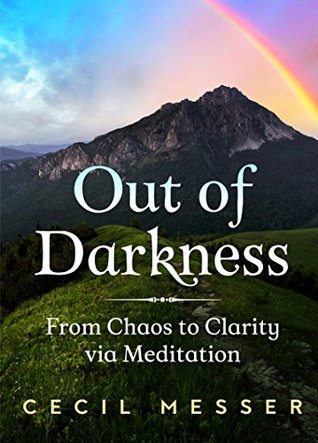 Download Out of Darkness: From Chaos to Clarity via Meditation - Cecil Messer file in ePub