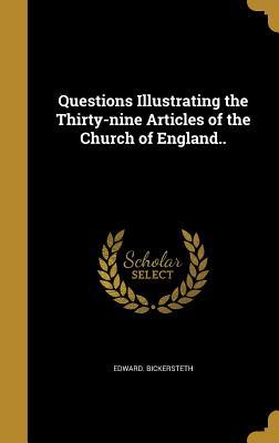 Read Questions Illustrating the Thirty-Nine Articles of the Church of England.. - Edward Bickersteth | PDF