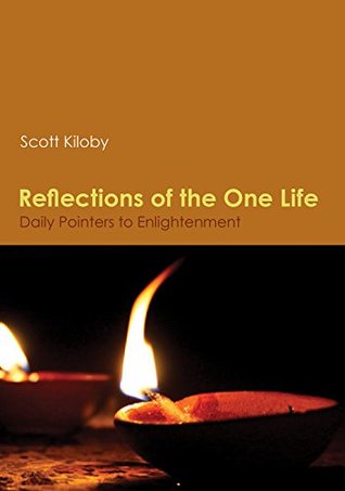 Read Reflections of the One Life: Daily Pointers to Enlightenment - Scott Kiloby file in PDF