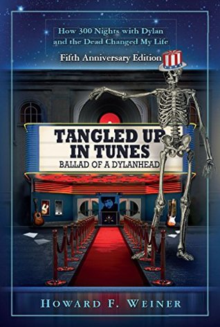Download Tangled Up In Tunes: Ballad Of A Dylanhead: Ballad Of A Dylanhead - Howard F. Weiner file in PDF