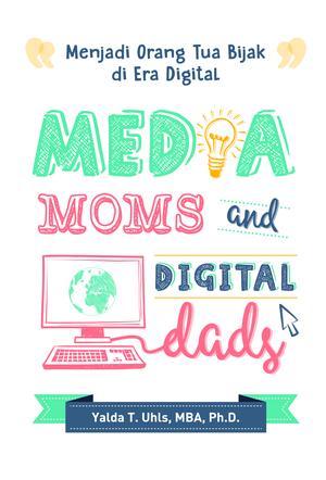 Read Media Moms & Digital Dads: A Fact-Not-Fear Approach to Parenting in the Digital Age - Yalda Uhls | ePub
