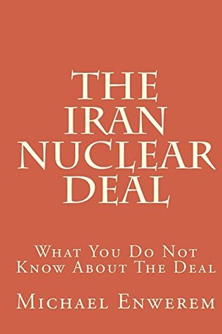 Download The Iran Nuclear Deal: What You Do Not Know About The Deal - Michael Enwerem | ePub