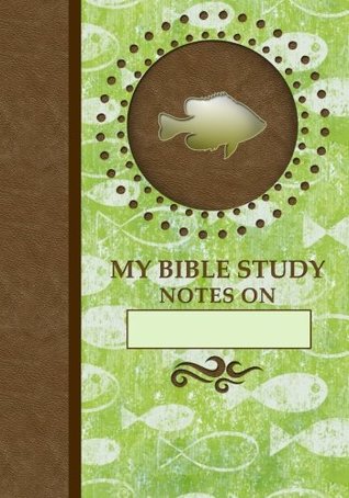 Full Download My Bible Study Journal: Fishers of Men Edition - (Green) (My Bible Study Journal Notebooks) - Alicia Hadley | ePub