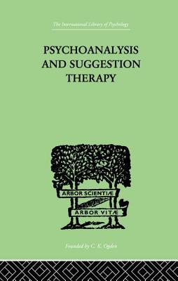 Read Online Psychoanalysis and Suggestion Therapy: Their Technique, Applications, Results, Limits, Dangers and - Wilhelm Stekel file in PDF