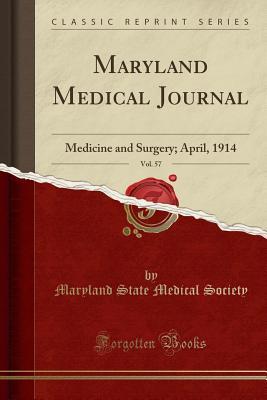 Download Maryland Medical Journal, Vol. 57: Medicine and Surgery; April, 1914 (Classic Reprint) - Maryland State Medical Society | PDF