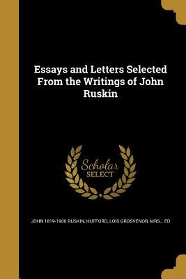 Download Essays and Letters Selected from the Writings of John Ruskin - John Ruskin | ePub