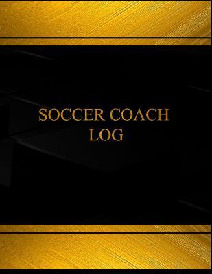Download Soccer Coach Log (Log Book, Journal - 125 Pgs, 8.5 X 11 Inches): Soccer Coach Logbook (Black Cover, X-Large) - Centurion Logbooks file in PDF