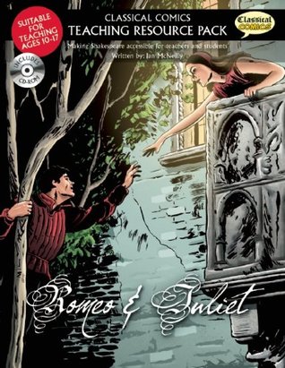 Download Classical Comics Teaching Resource Pack: Romeo & Juliet: Making Shakespeare accessible for teachers and students - Ian McNeilly file in PDF