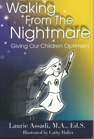 Read Waking From the Nightmare: Giving Our Children Optimism - Laurie Assadi file in ePub