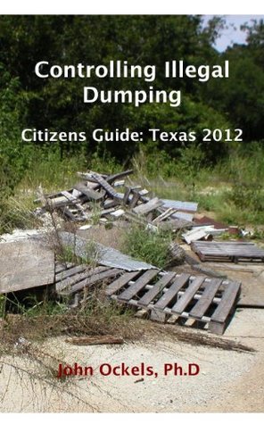 Full Download Controlling Illegal Dumping: Citizens Guide Texas 2012 - John Ockels | ePub