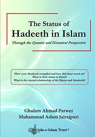 Full Download The Status of Hadeeth in Islam: Through the Quranic and Historical Perspective - Ghulam Parwez | ePub