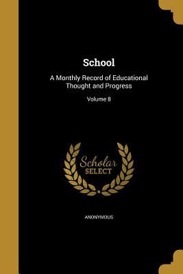 Read School: A Monthly Record of Educational Thought and Progress; Volume 8 - Anonymous file in ePub