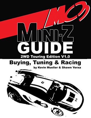 Full Download MC3 Mini-Z Buying, Tuning & Racing Guide: 2WD Touring Edition - Kevin Mueller | PDF