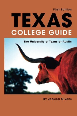 Read Online Texas College Guide: The University of Texas at Austin (Texas College Guides Book 1) - Jessica Givens | ePub