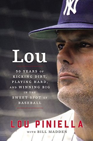 Full Download Lou: Fifty Years of Kicking Dirt, Playing Hard, and Winning Big in the Sweet Spot of Baseball - Lou Piniella file in ePub