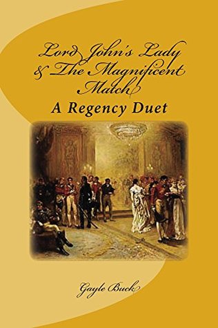 Download Lord John's Lady & The Magnificent Match: A Regency Duet - Gayle Buck | PDF
