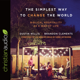 Read The Simplest Way to Change the World: Biblical Hospitality as a Way of Life - Dustin Willis | PDF