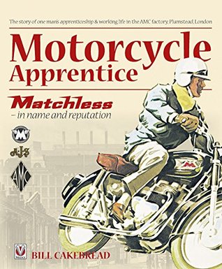 Download Motorcycle Apprentice: Matchless - in name & reputation - W.A. 'Bill' Cakebread | PDF