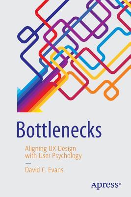 Download Bottlenecks: Aligning UX Design with User Psychology - David C. Evans file in ePub
