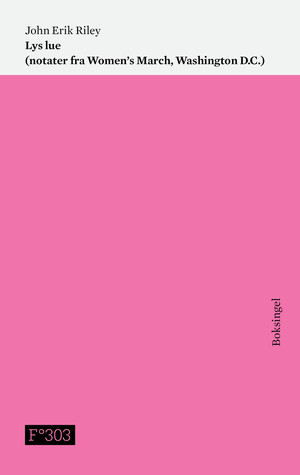 Full Download Lys lue (notater fra Women's March, Washington D.C.) - John Erik Riley | PDF