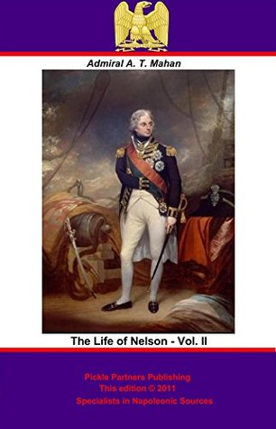Read The Life of Nelson - Vol. II [Illustrated Edition] - Admiral Alfred Thayer Mahan file in ePub