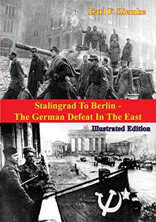 Read Stalingrad To Berlin - The German Defeat In The East - Earl F. Ziemke file in ePub