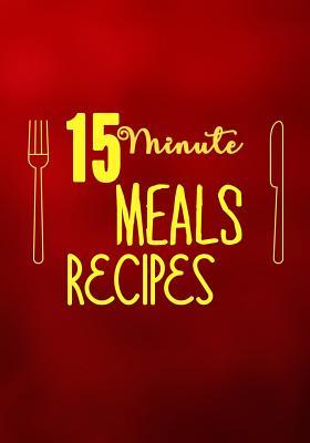 Read 15 Minute Meals Recipes: Blank Recipe Cookbook, 7 X 10, 100 Blank Recipe Pages -  file in PDF