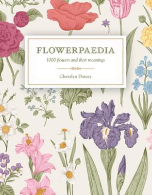 Read Flowerpaedia: 1000 Flowers and Their Meanings - Cheralyn Darcey | PDF