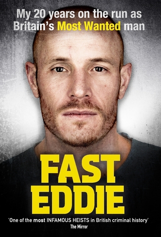 Read Online Fast Eddie: My 20 Years on the Run as Britain's Most Wanted Man - Eddie Maher | ePub