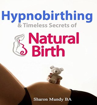 Full Download Hypnobirthing and Timeless Secrets of Natural Birth - Sharon Mundy file in ePub