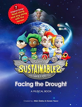Read The Super Sustainables: Facing the Drought, A Musical Book - Albin R Gielicz file in PDF