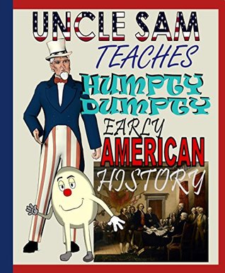 Read Online Uncle Sam Teaches Humpty Dumpty Early American History - Tim Frady | ePub