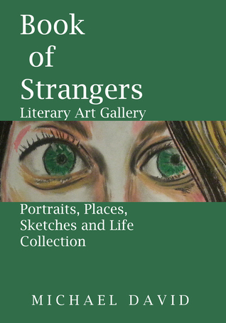 Full Download Book of Strangers: Literary Art Gallery - Portraits, Places, Sketches and Life - Michael David | ePub