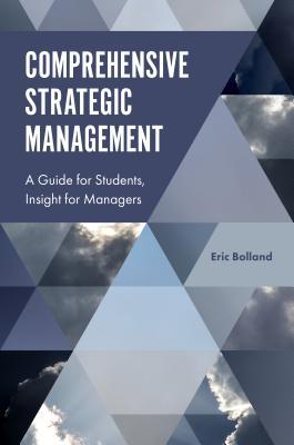 Download Comprehensive Strategic Management: A Guide for Students, Insight for Managers - Eric J Bolland file in ePub