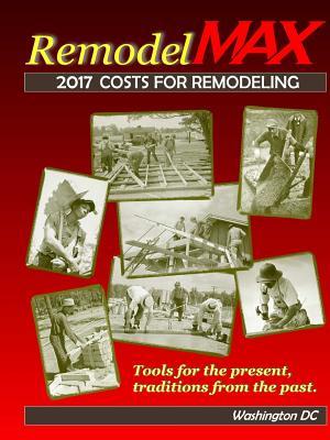 Full Download 2017 Remodelmax Unit Cost Estimating Manual for Remodeling - Washington DC & Vicinity - Bill O'Donnell | PDF