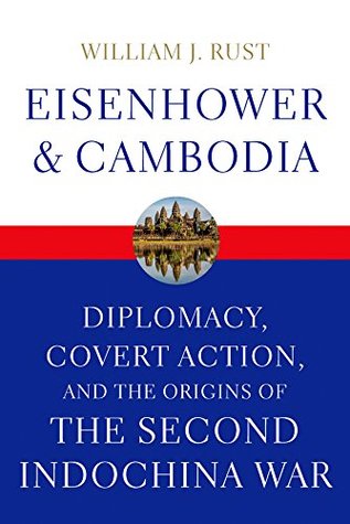 Read Eisenhower and Cambodia: Diplomacy, Covert Action, and the Origins of the Second Indochina War (Studies in Conflict, Diplomacy, and Peace) - William J. Rust | PDF