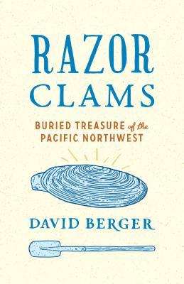 Full Download Razor Clams: Buried Treasure of the Pacific Northwest - David Berger | PDF