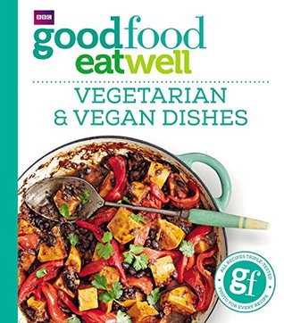 Download Good Food Eat Well: Vegetarian and Vegan Dishes - Good Food file in PDF